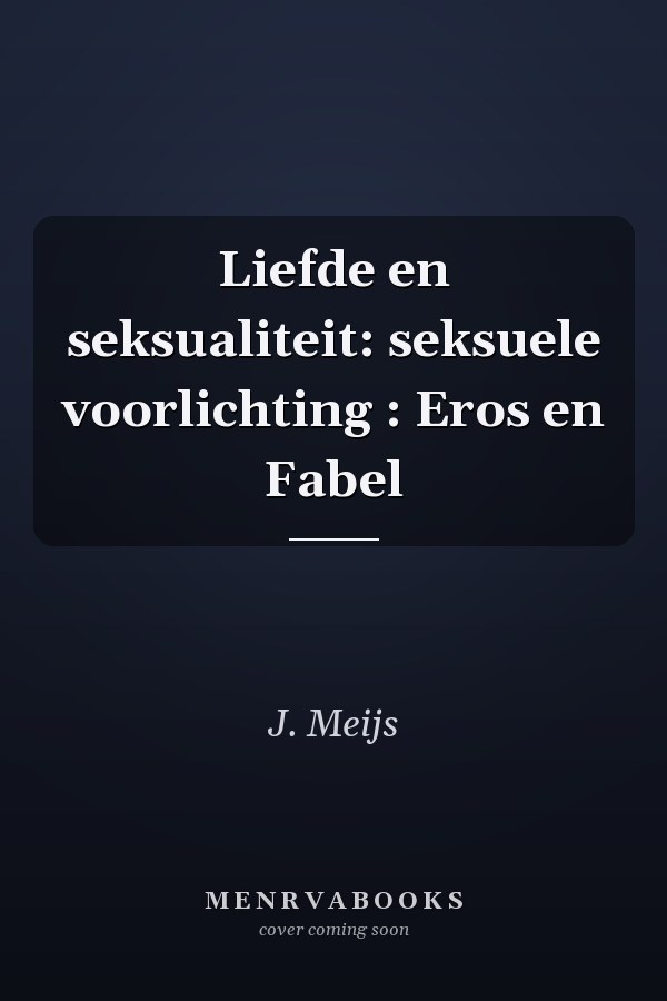 Liefde en seksualiteit: seksuele voorlichting : Eros en Fabel