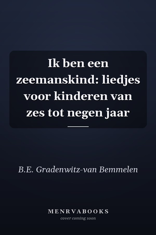 Ik ben een zeemanskind: liedjes voor kinderen van zes tot negen jaar