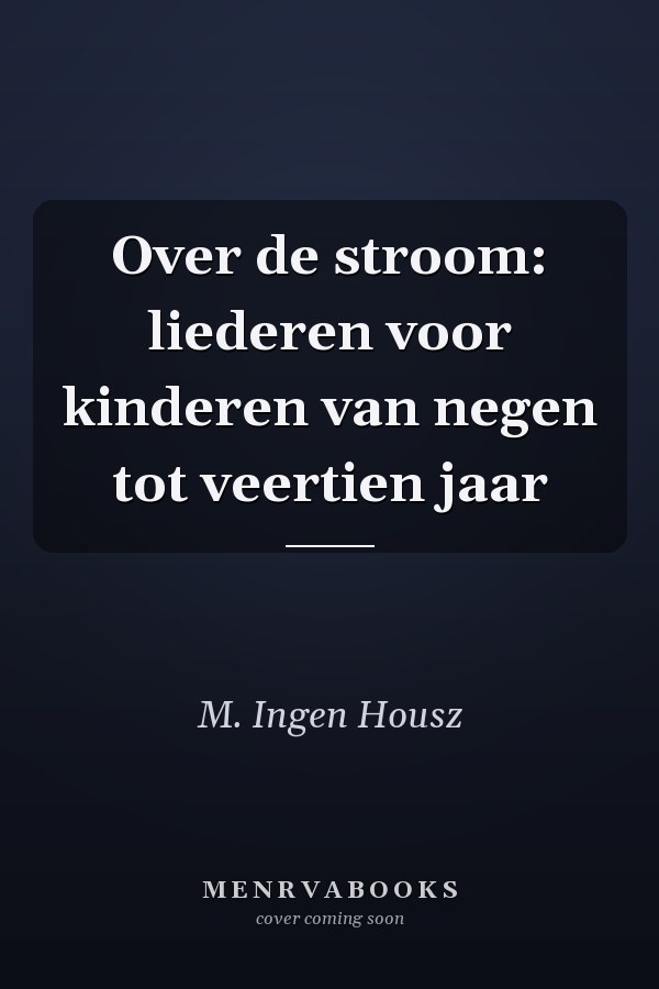 Over de stroom: liederen voor kinderen van negen tot veertien jaar
