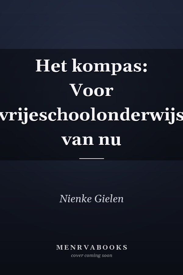 Het kompas: Voor vrijeschoolonderwijs van nu