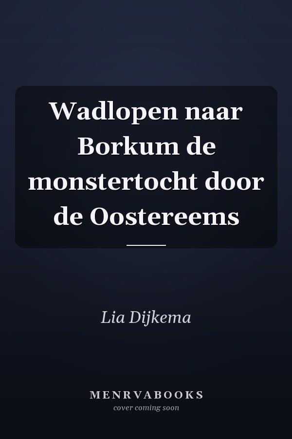 Wadlopen naar Borkum de monstertocht door de Oostereems