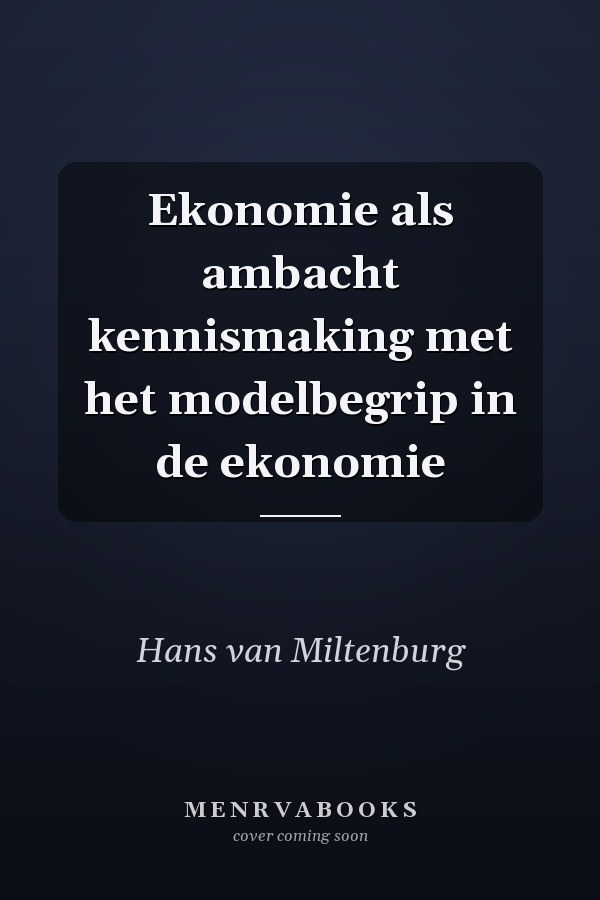 Ekonomie als ambacht kennismaking met het modelbegrip in de ekonomie
