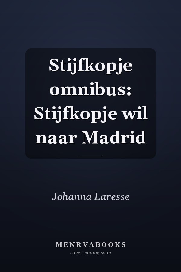 Stijfkopje omnibus: Stijfkopje wil naar Madrid