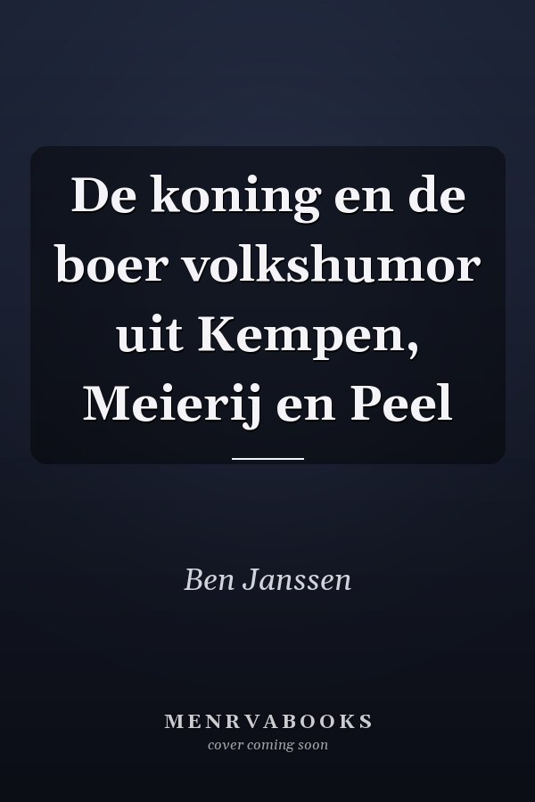 De koning en de boer volkshumor uit Kempen, Meierij en Peel