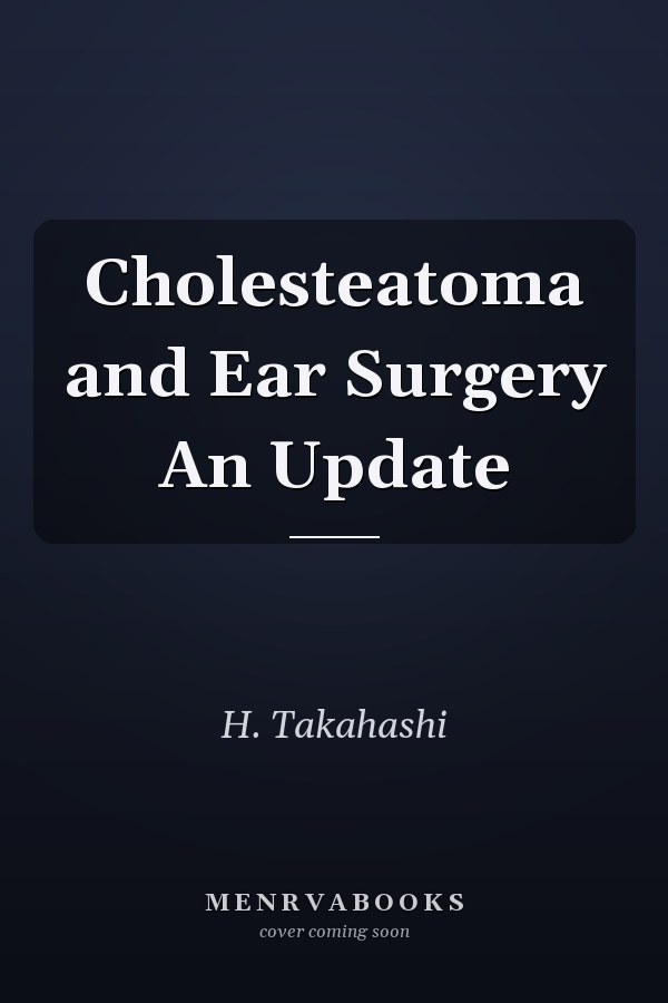 Cholesteatoma and Ear Surgery An Update