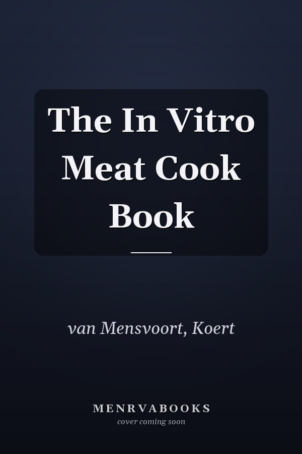 The In Vitro Meat Cook Book