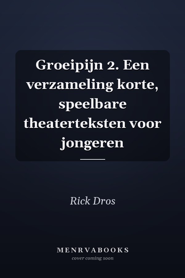 Groeipijn 2. Een verzameling korte, speelbare theaterteksten voor jongeren