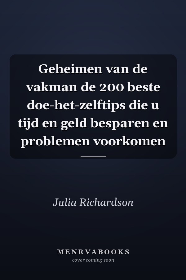 Geheimen van de vakman de 200 beste doe-het-zelftips die u tijd en geld besparen en problemen voorkomen