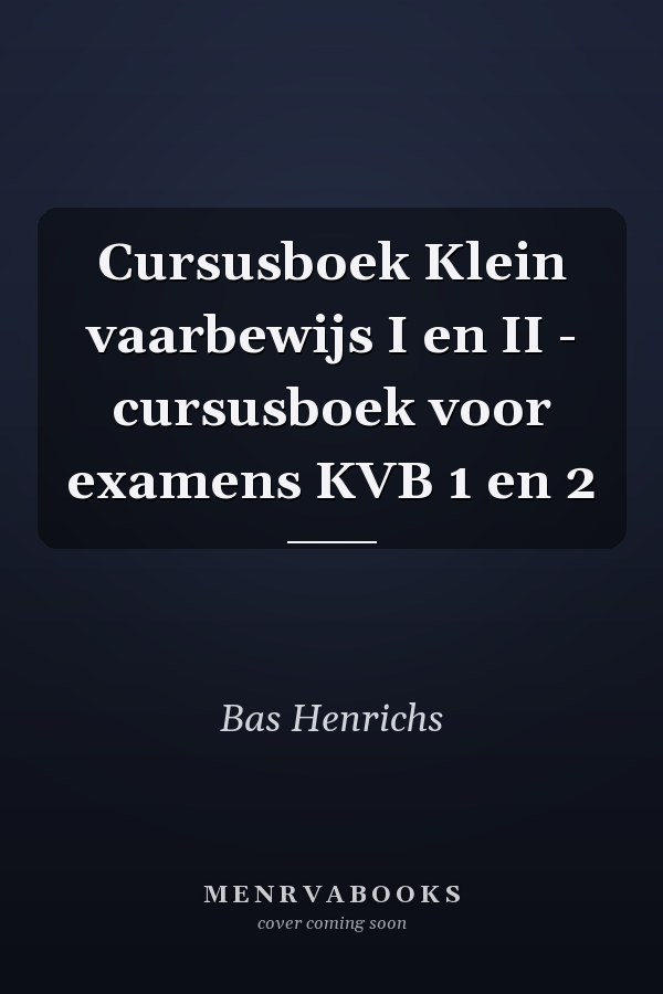 Cursusboek Klein vaarbewijs I en II - cursusboek voor examens KVB 1 en 2