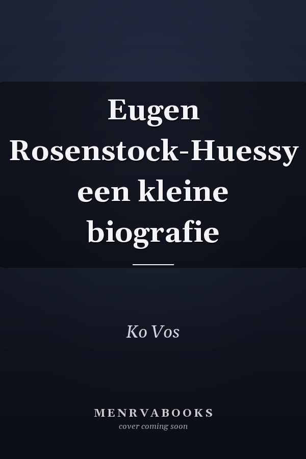Eugen Rosenstock-Huessy een kleine biografie