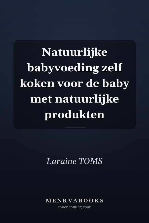Natuurlijke babyvoeding zelf koken voor de baby met natuurlijke produkten