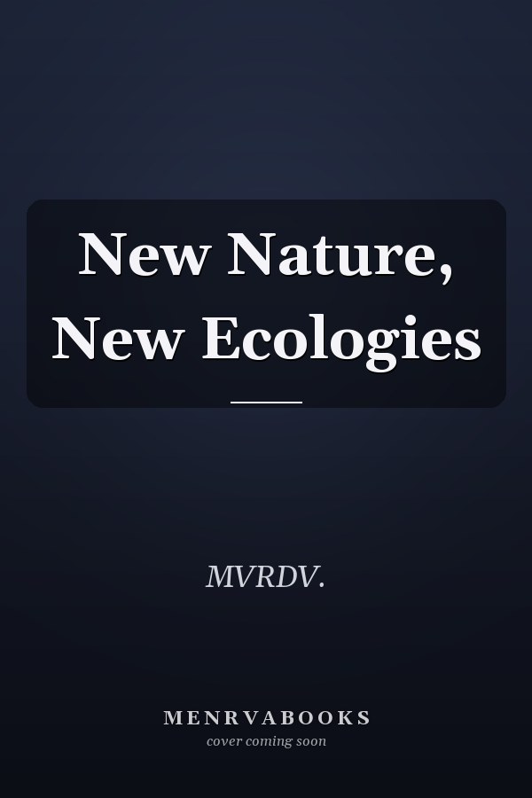 New Nature, New Ecologies