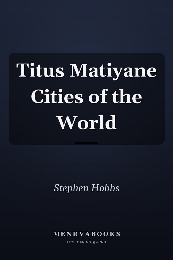 Titus Matiyane Cities of the World