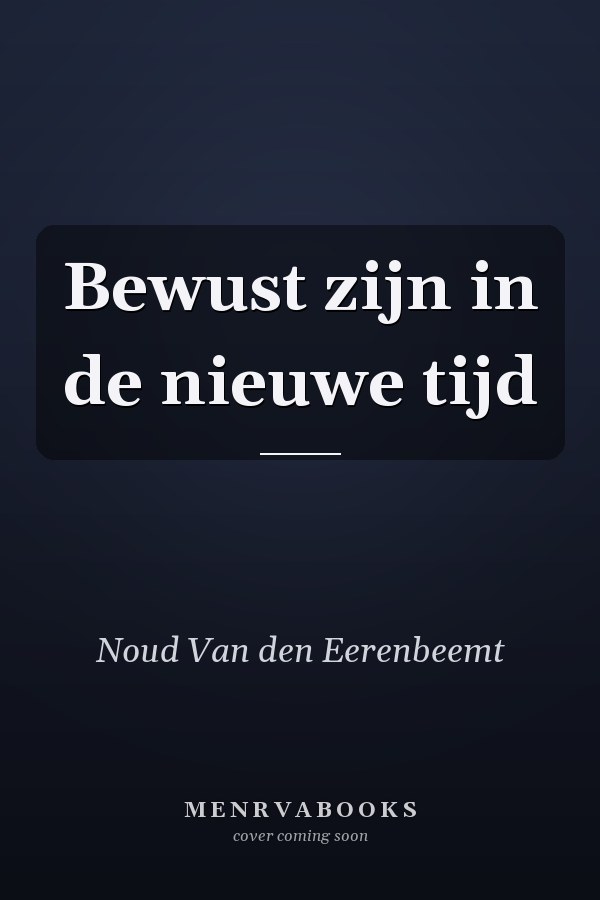 Bewust zijn in de nieuwe tijd