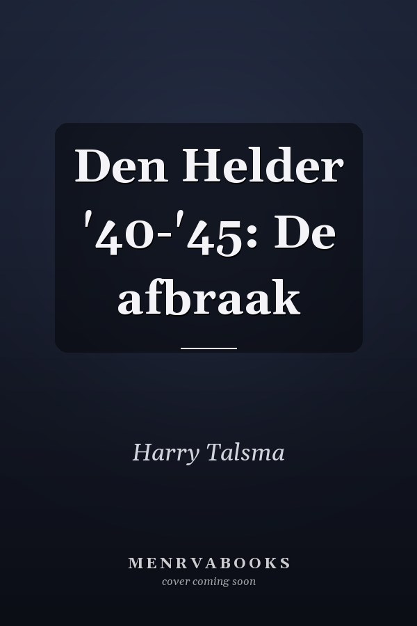 Den Helder '40-'45: De afbraak