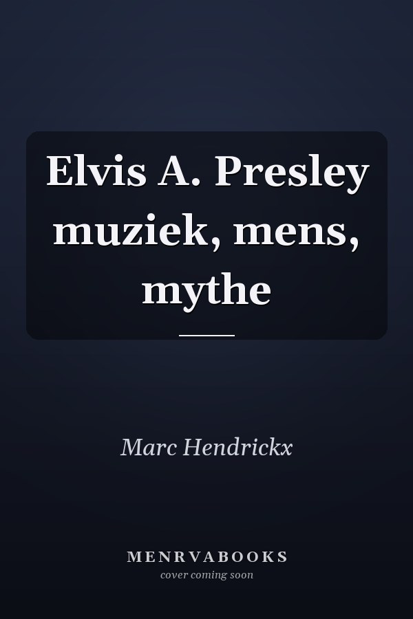 Elvis A. Presley muziek, mens, mythe