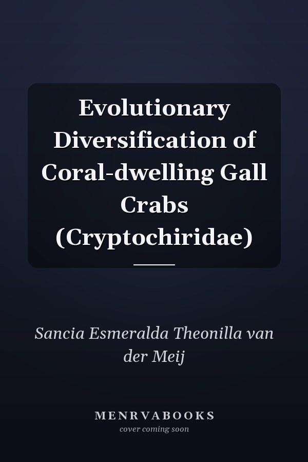 Evolutionary Diversification of Coral-dwelling Gall Crabs (Cryptochiridae)