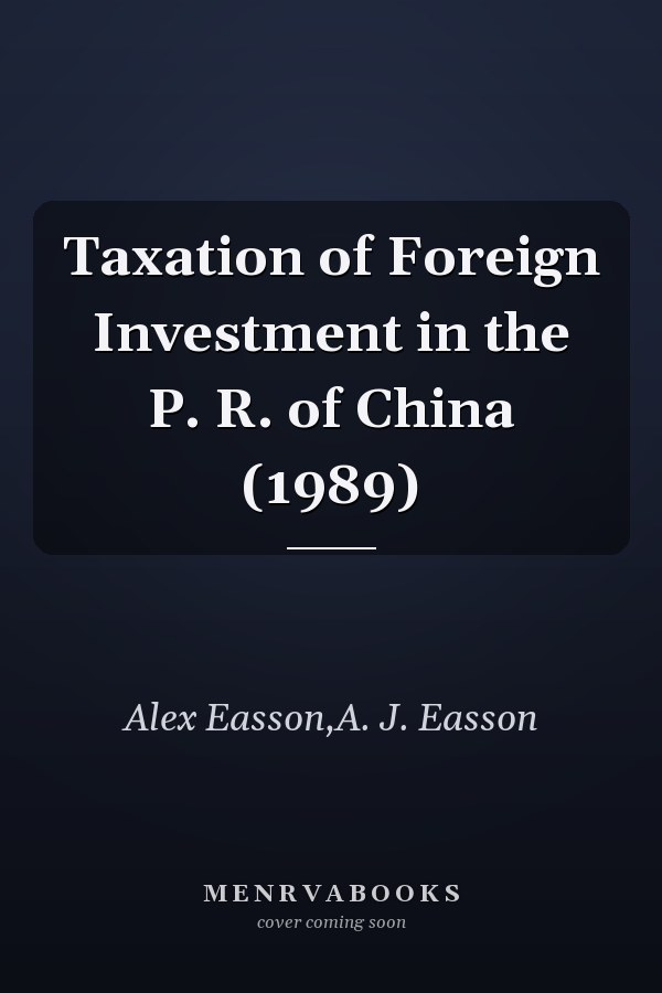 Taxation of Foreign Investment in the P. R. of China (1989)
