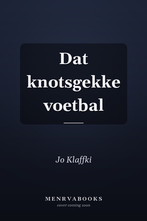 Dat knotsgekke voetbal