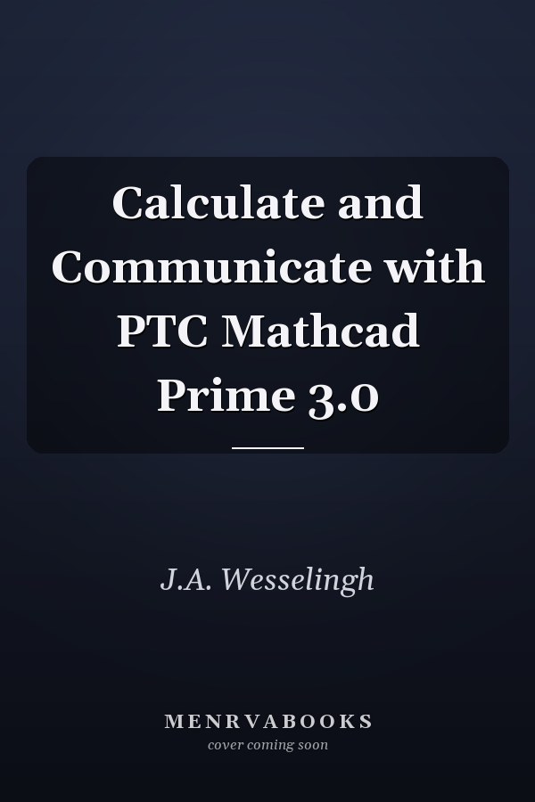 Calculate and Communicate with PTC Mathcad Prime 3.0