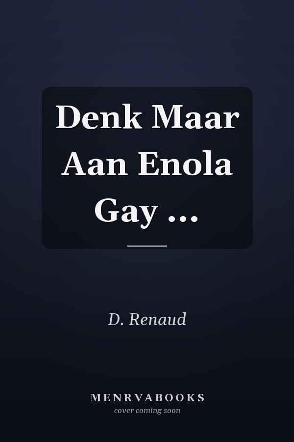Denk Maar Aan Enola Gay ...