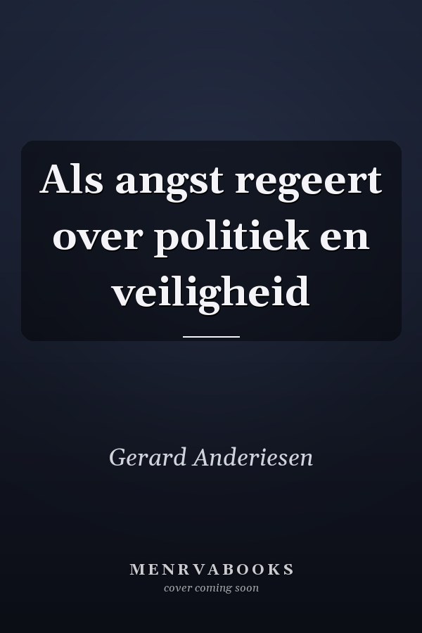 Als angst regeert over politiek en veiligheid