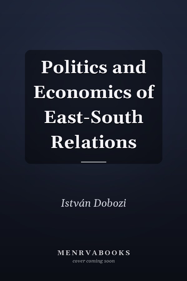 Politics and Economics of East-South Relations