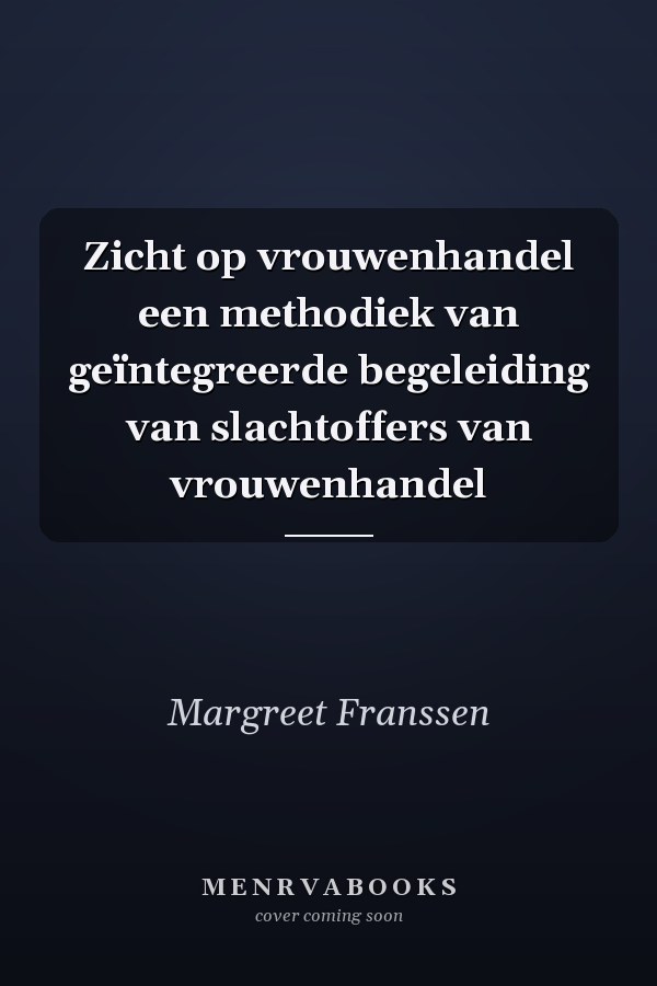 Zicht op vrouwenhandel een methodiek van geïntegreerde begeleiding van slachtoffers van vrouwenhandel