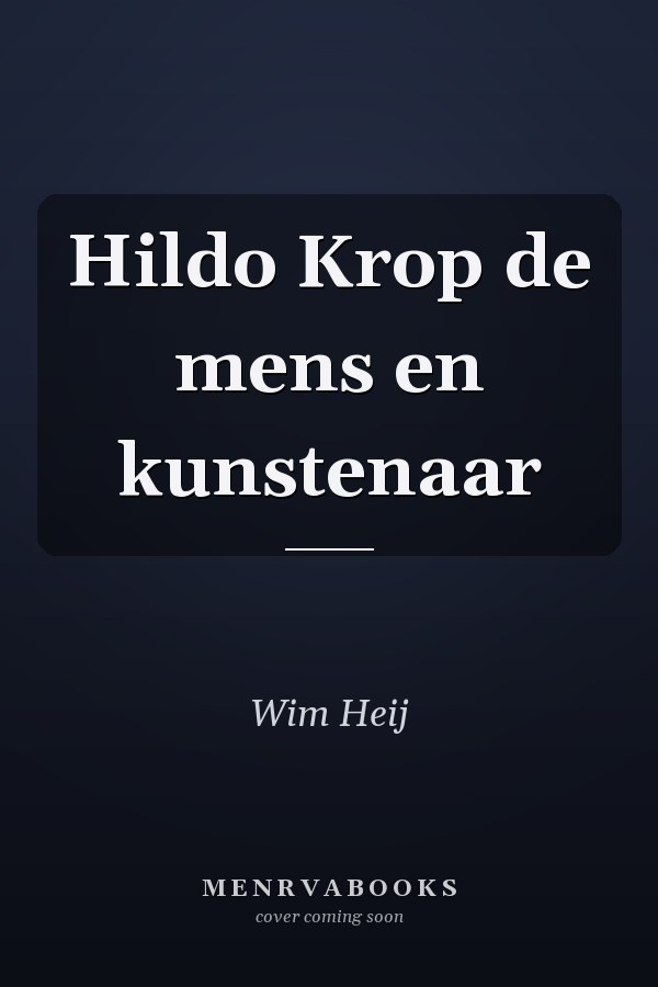 Hildo Krop de mens en kunstenaar