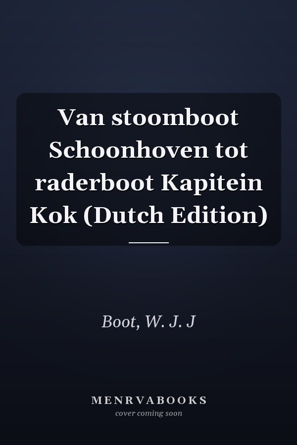 Van stoomboot Schoonhoven tot raderboot Kapitein Kok (Dutch Edition)
