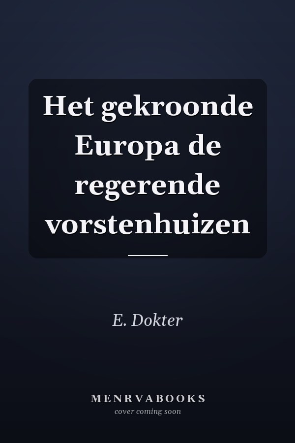 Het gekroonde Europa de regerende vorstenhuizen