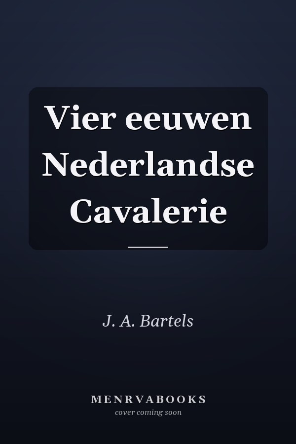 Vier eeuwen Nederlandse Cavalerie
