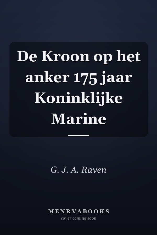 De Kroon op het anker 175 jaar Koninklijke Marine