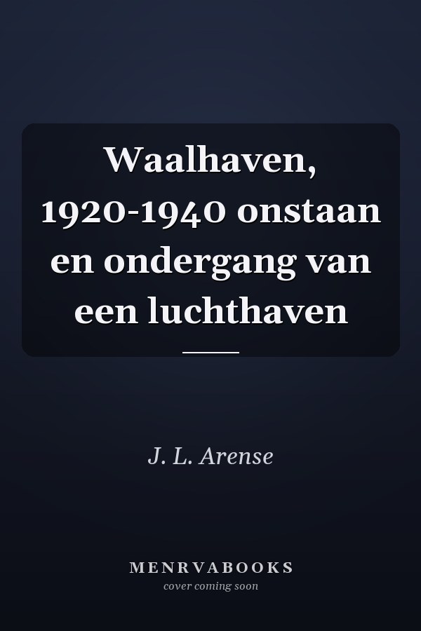 Waalhaven, 1920-1940 onstaan en ondergang van een luchthaven