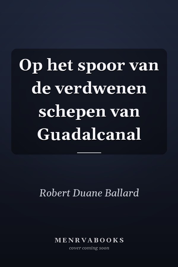 Op het spoor van de verdwenen schepen van Guadalcanal