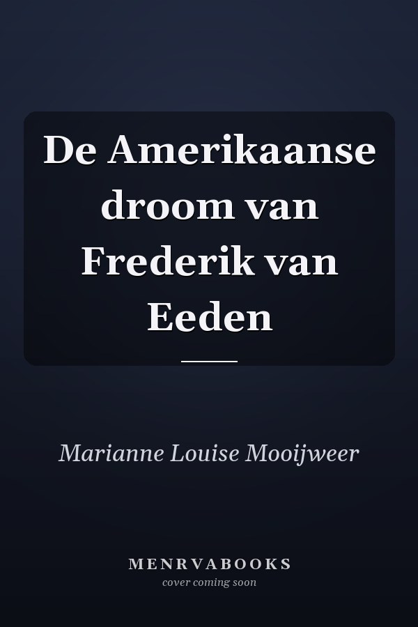 De Amerikaanse droom van Frederik van Eeden