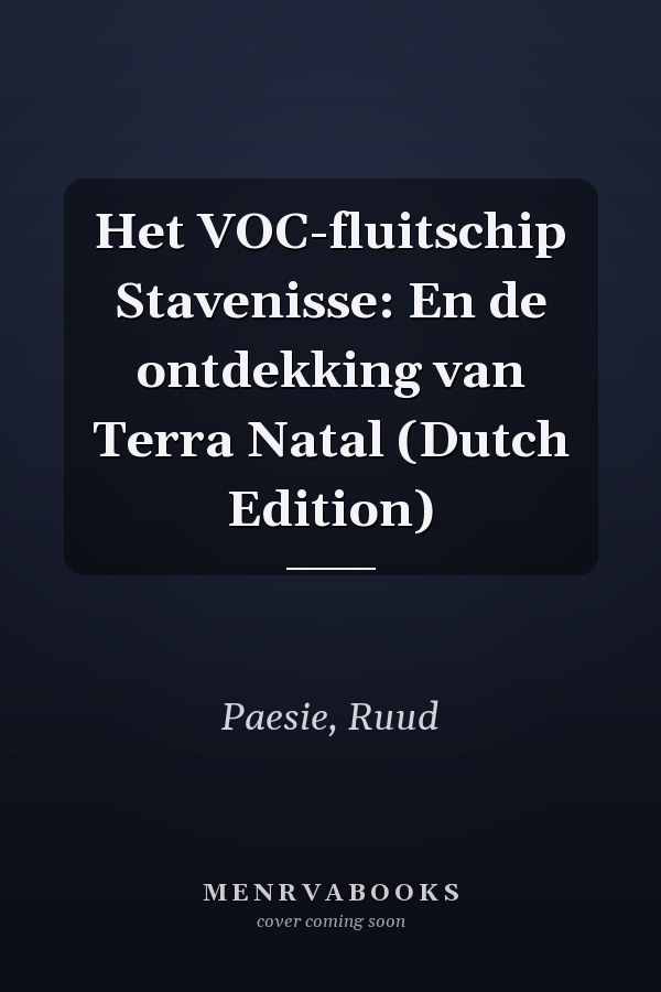 Het VOC-fluitschip Stavenisse: En de ontdekking van Terra Natal (Dutch Edition)