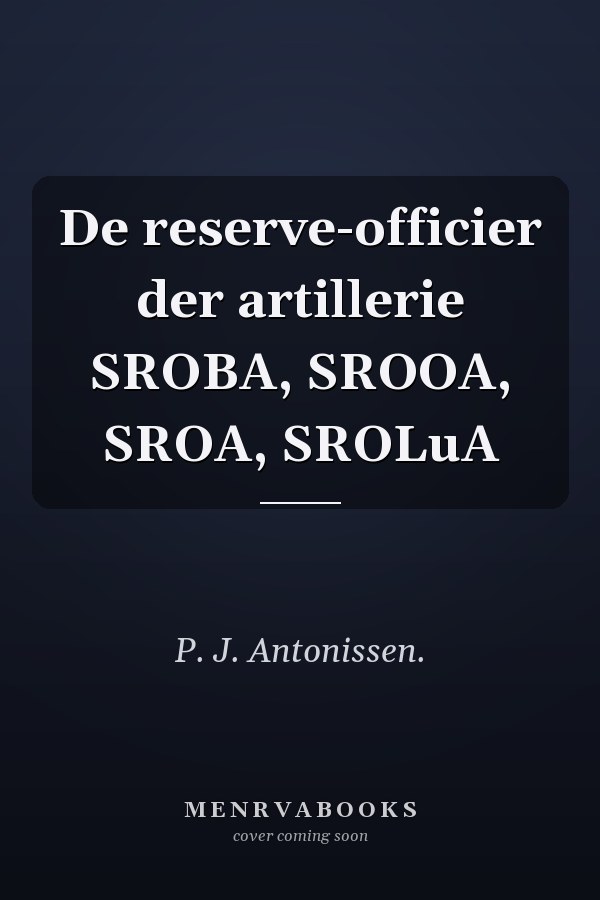 De reserve-officier der artillerie SROBA, SROOA, SROA, SROLuA