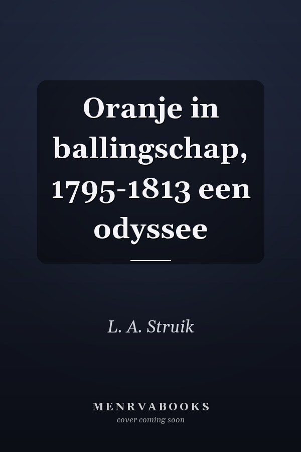 Oranje in ballingschap, 1795-1813 een odyssee