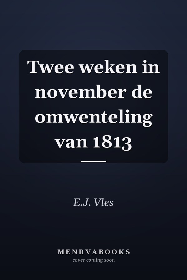 Twee weken in november de omwenteling van 1813