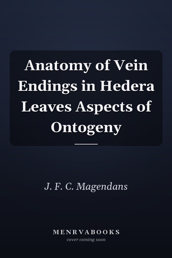 Anatomy of Vein Endings in Hedera Leaves Aspects of Ontogeny