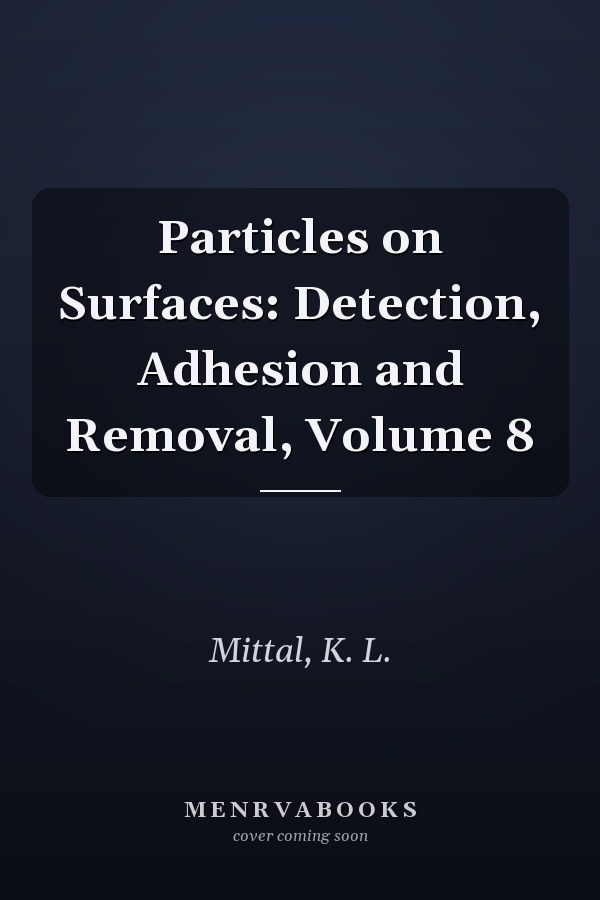 Particles on Surfaces: Detection, Adhesion and Removal, Volume 8