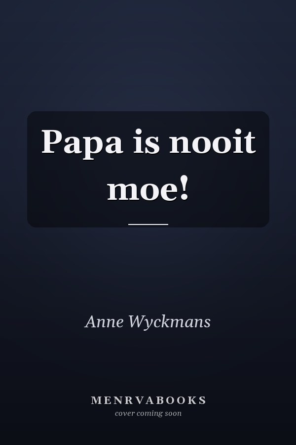 Papa is nooit moe!