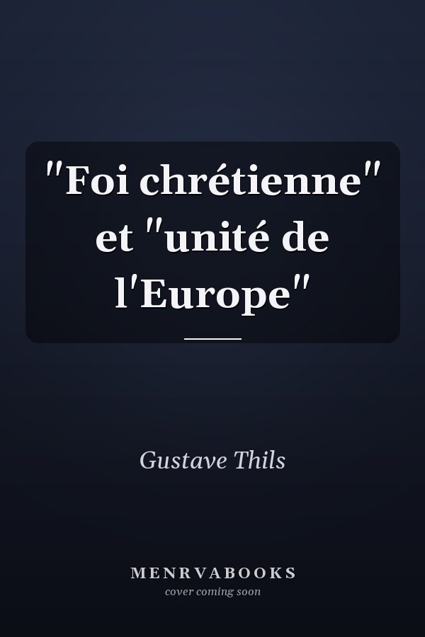 "Foi chrétienne" et "unité de l'Europe"