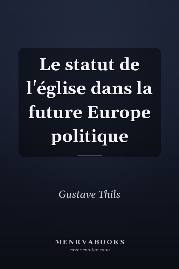 Le statut de l'église dans la future Europe politique