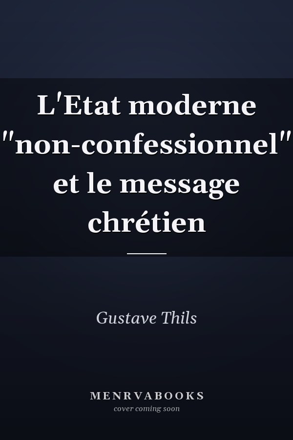 L'Etat moderne "non-confessionnel" et le message chrétien