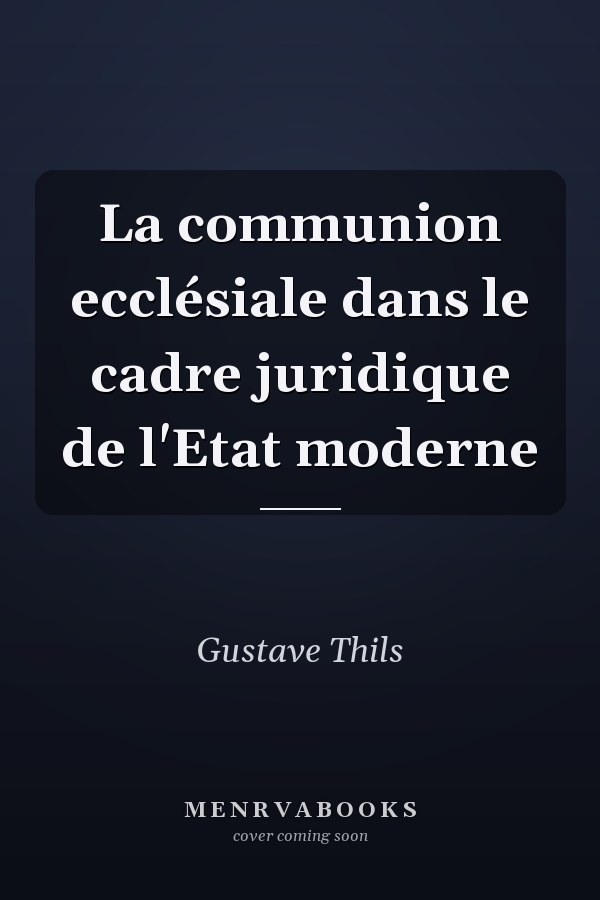 La communion ecclésiale dans le cadre juridique de l'Etat moderne