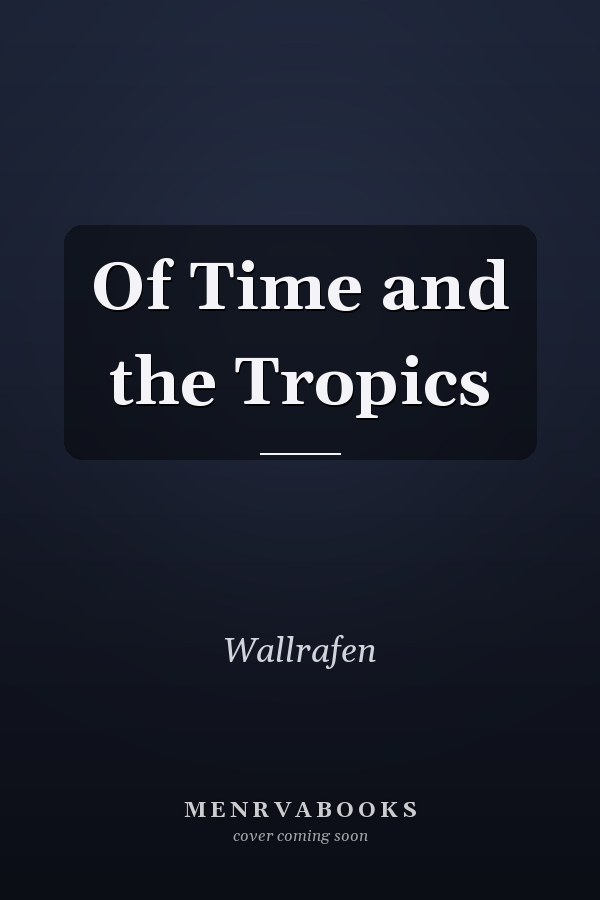 Of Time and the Tropics