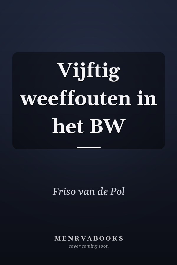 Vijftig weeffouten in het BW
