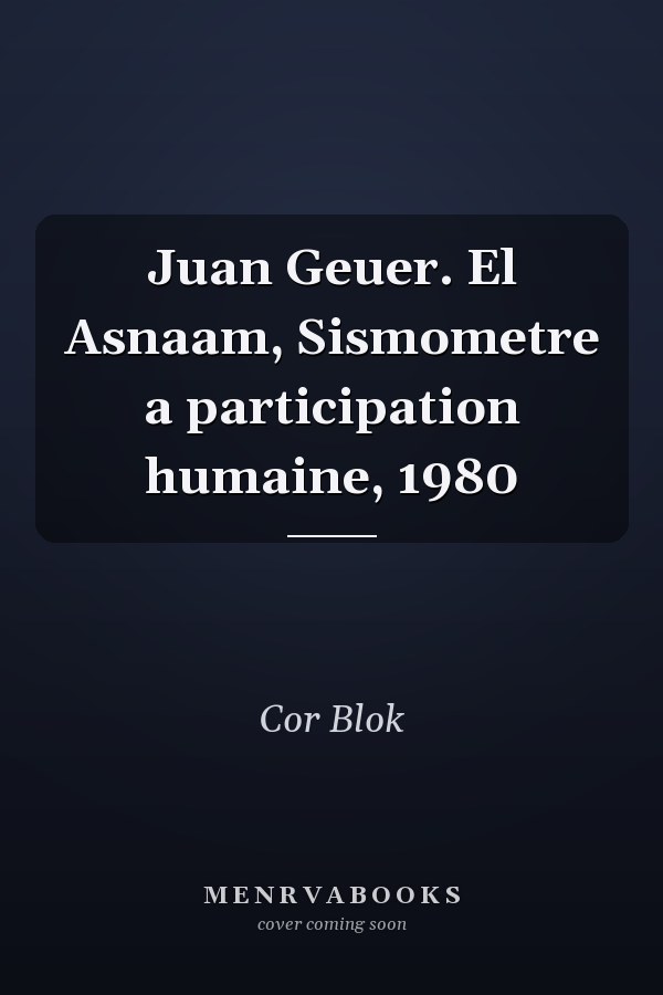 Juan Geuer. El Asnaam, Sismometre a participation humaine, 1980